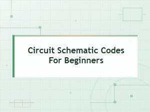 Beginner's Guide to Circuit Schematic Codes