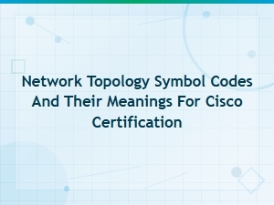 Cisco Network Topology Symbol Codes and Meanings for Certification Exam Success
